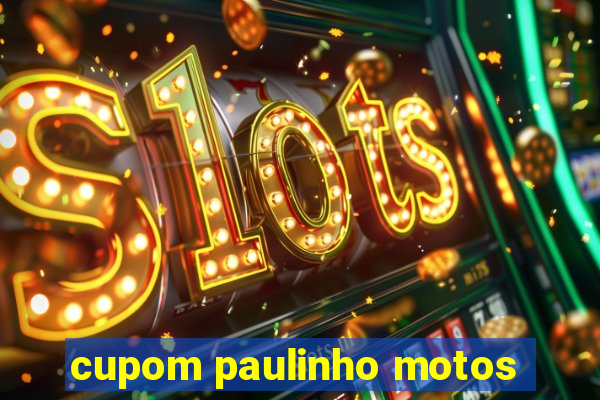 cupom paulinho motos